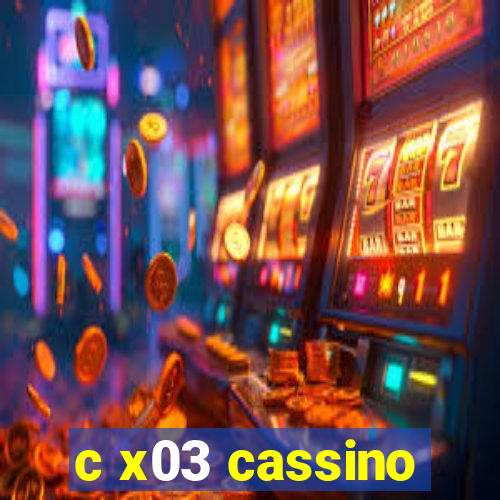 c x03 cassino